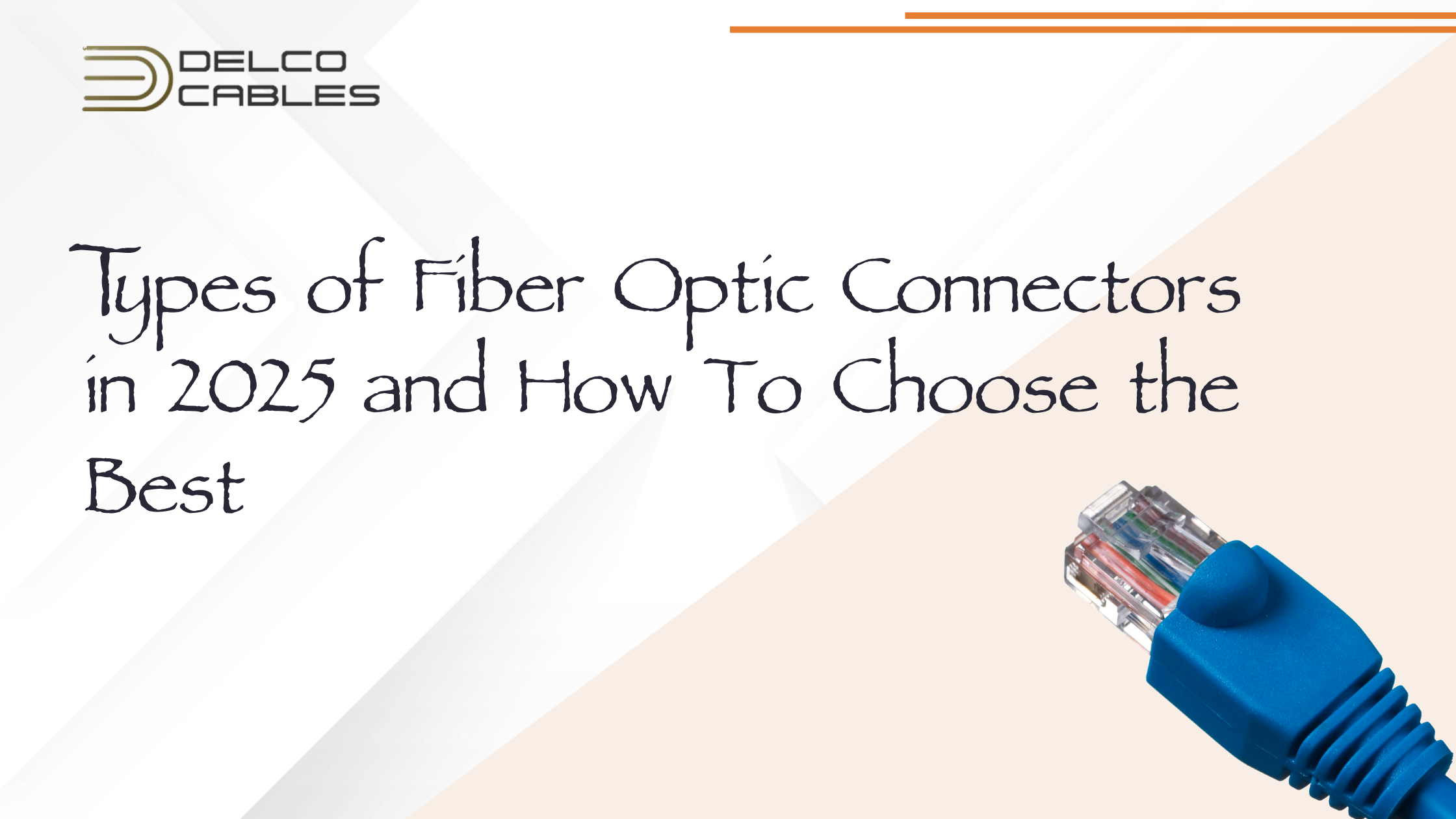 Types of Fiber Optic Connectors in 2025 