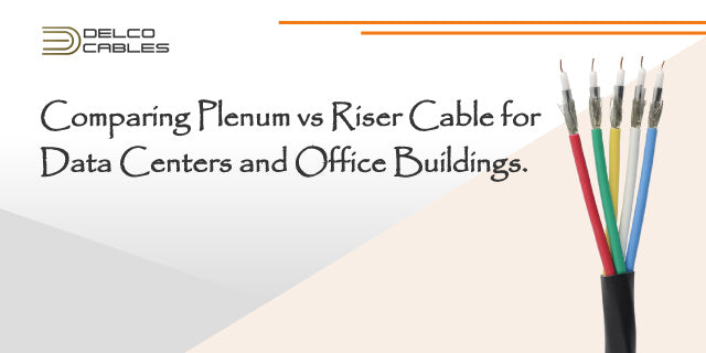 Plenum vs. Riser Cable for Data Centers and Office Buildings – Delco Cables