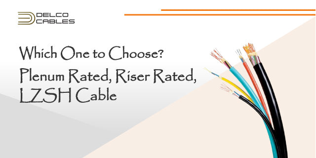 Plenum Rated, Riser Rated, and LZSH Cables